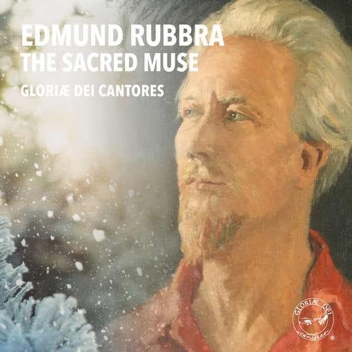 Gloria Dei Cantores - Edmund Rubbra: The Sacred Muse