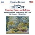 Roberto Diáz, Charles Wetherbee, IRIS Orchestra, Michael Stern - Leshnoff: Forgotten Chants And Refrains (CD)