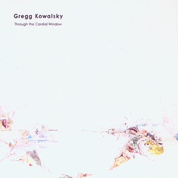 Gregg Kowalsky - Through The Cardial Window (CD)