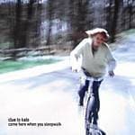 Clue To Kalo - Come Here When You (CD)