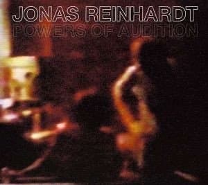 Jonas Reinhardt - Powers Of Audition (CD)