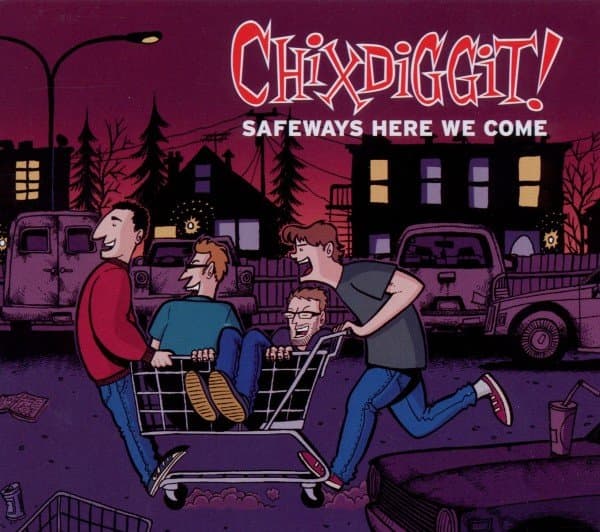 Chixdiggit! - Safeways Here We Come (CD)