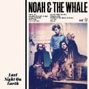 Noah And The Whale - Last Night On Earth