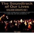 The Soundtrack Of Our Lives - Golden Greats No 1