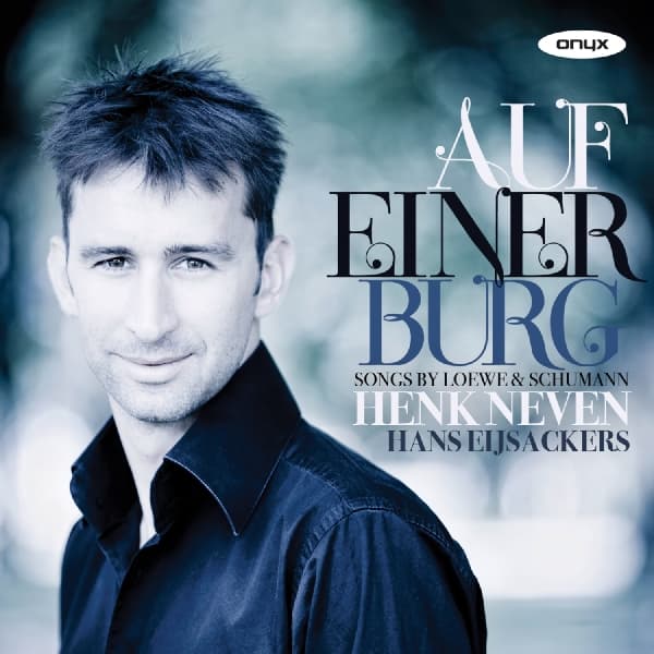 Henk Neven & Hans Eijackers - Auf einer Burg: Songs by Loewe & Schumann (CD)