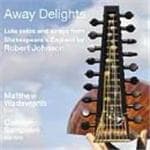 Matthew Wadsworth & Carolyn Sampson - Away Delights: Lute Solos And Songs From Shakespeare's England (CD)