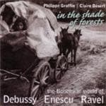 Philippe Graffin & Claire Désert - In The Shade Of Forests - The Bohemian World Of Debussy, Enescu, Ravel (CD)