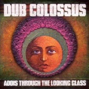 Dub Colossus - Addis Through The Looking Glass (CD)