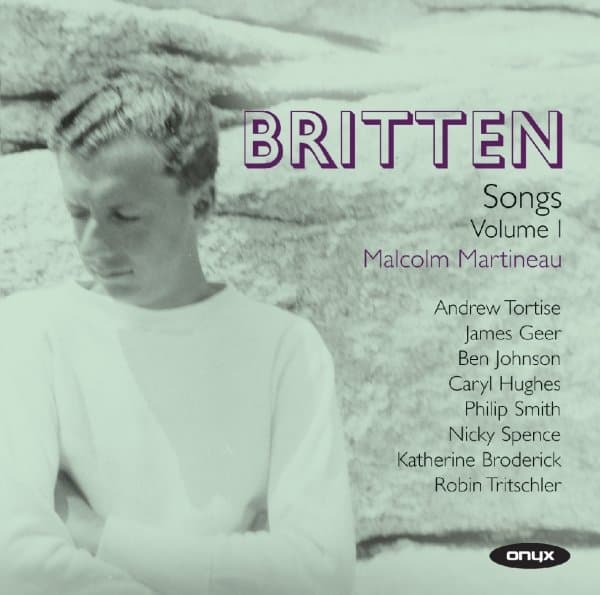 Malcolm Martineau, Andrew Tortise, James Geer, Ben Johnson (31), Caryl Hughes, Philip Smith, Nicky Spence, Katherine Broderick, Robin Tritschler - Britten: Songs Volume 1 (2 CD)