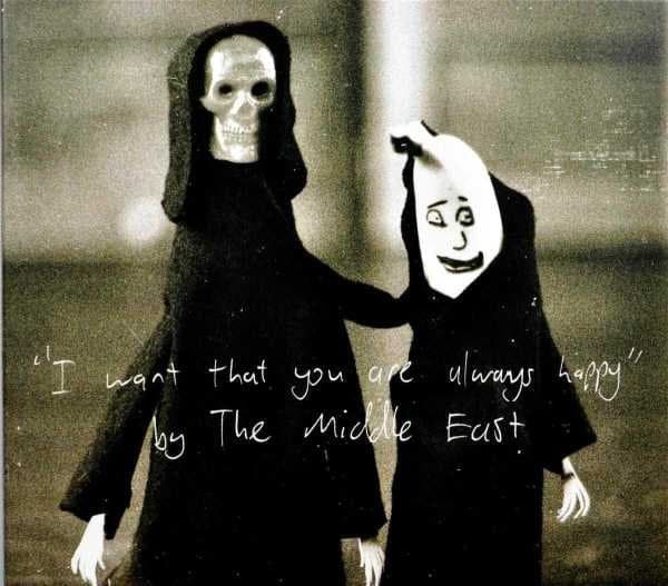 The Middle East - I Want That You Are Always Happy