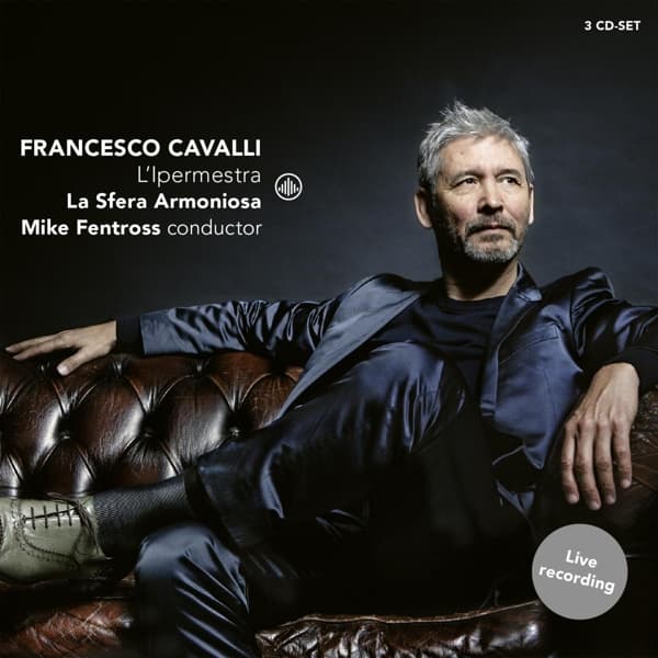 La Sfera Armoniosa, Mike Fentross - Cavalli: L'Ipermestra (3 CD)