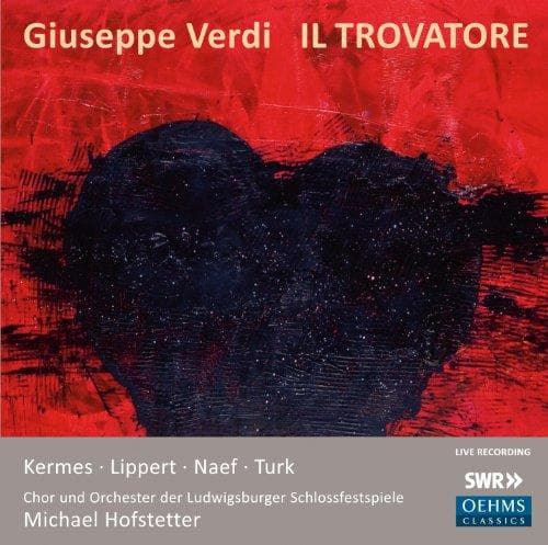 Chor ung Orchester der Ludwigsburg Schlossfestspiele, Michael Hofstetter - Verdi: Il Trovatore (2 CD)