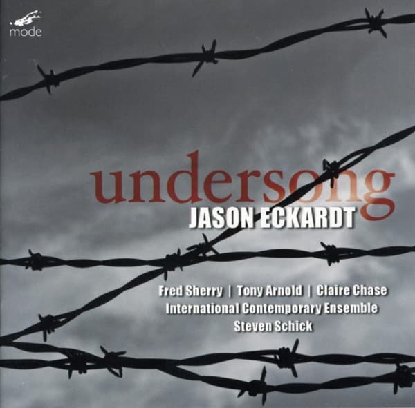 Fred Sherry, Tony Arnold, Claire Chase, International Contemporary Ensemble, Steven Schick - Eckhardt: Undersong (CD)
