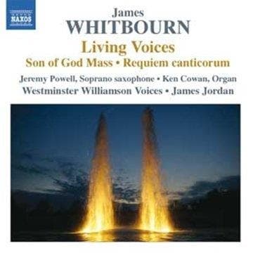 Jeremy Powell, Ken Cowan, Westminster Williamson Voices, James Jordan - Whitbourn: Living Voices | Son Of God Mass | Requim Canticorum (CD)