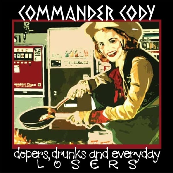 Commander Cody - Dopers, Drunks And Everyday Losers (CD)