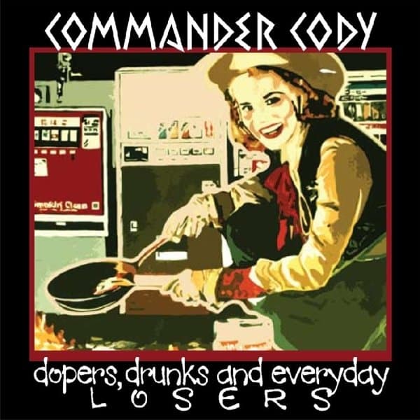 Commander Cody - Dopers, Drunks And Everyday Losers (CD)