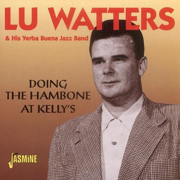 Lu Watters & His Yerba Buena Jazz Band - Doing The Hambone At Kelly's (CD)