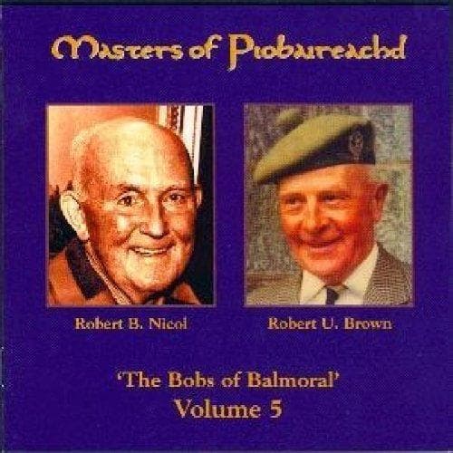 Robert B. Nicol & Robert U. Brown - Masters Of Piobaireachd Volume 5 (CD)