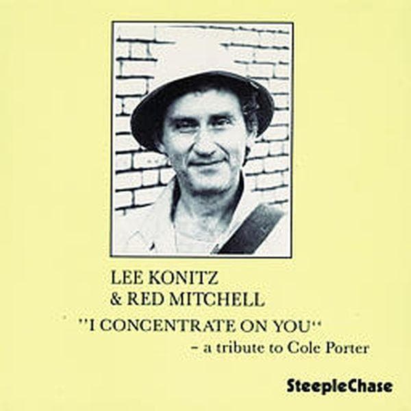 Lee Konitz & Red Mitchell - I Concentrate On You - A Tribute To Cole Porter (CD)