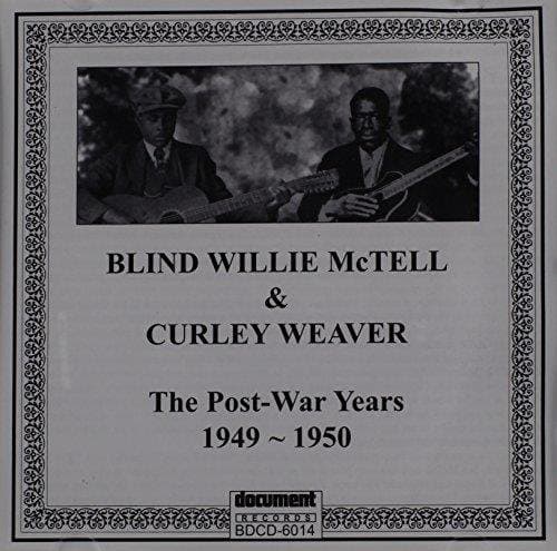 Blind Willie McTell & Curley Weaver - The Postwar Recordings Of Blind Wil