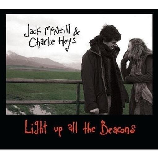 Jack McNeill & Charlie Heys - Light Up All The Beacons (CD)
