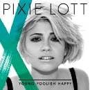 Pixie Lott - Young Foolish Happy