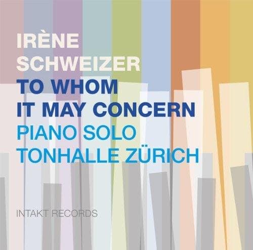 Irene Schweizer - To Whom It May Concern: Piano Solo Tonhalle Zürich (CD)