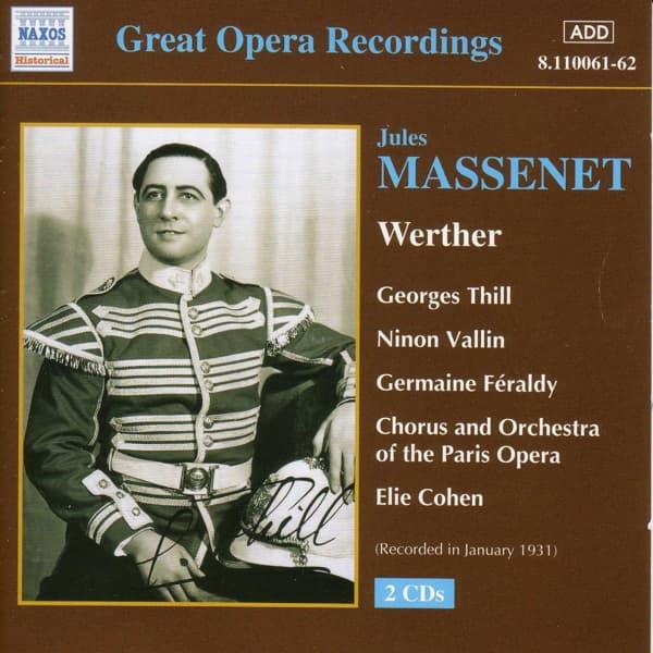 Georges Thill, Ninon Vallin, Germaine Féraldy, Choeur National De L'Opéra De Paris And Orchestre National De L'Opéra De Paris, Elie Cohen - Massenet: Werther (2 CD) (Remastered)