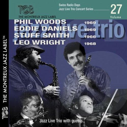 Phil Woods, Eddie Daniels, Stuff Smith & Leo Wright - Swiss Radio Days Vol. 27 - Jazz Live Trio Concert (CD)