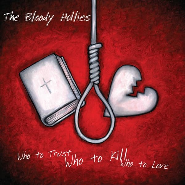 The Bloody Hollies - Who To Trust, Who To Kill, Who To Love (CD)