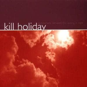 Kill Holiday - Somewhere Between The Wrong Is Righ (CD)