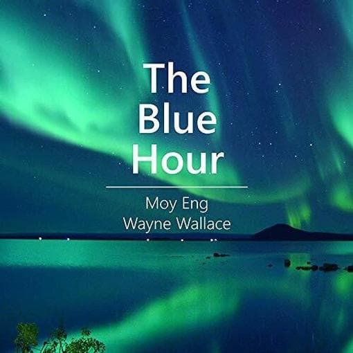 Moy Eng & Wayne Wallace - Blue Hour (CD)