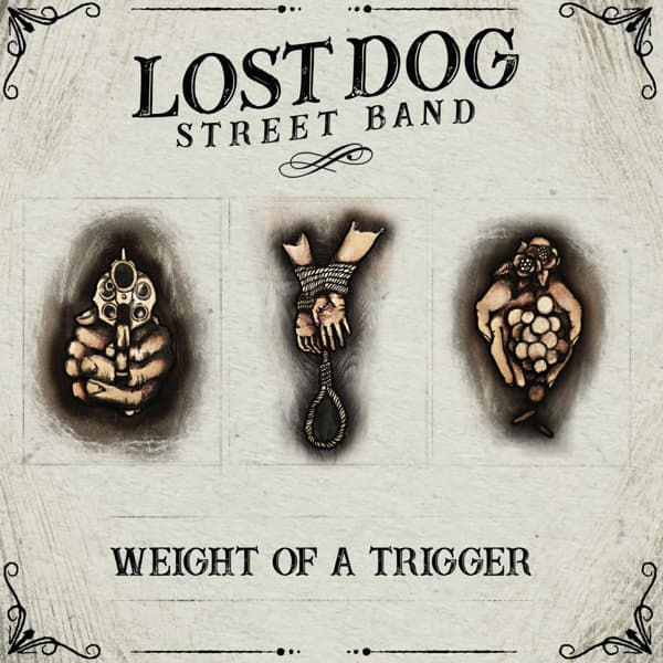 Lost Dog Street Band - Weight Of A Trigger (LP)