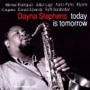 Dayna Stephens - Today Is Tomorrow (CD)