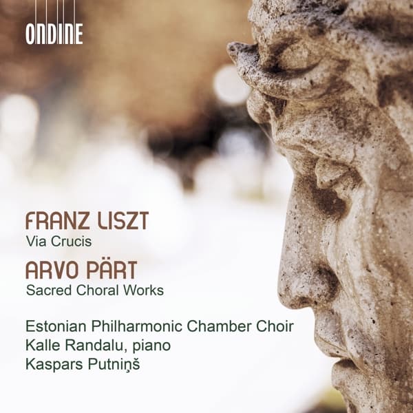Kalle Randalu, Estonian Philharmonic Chamber Choir, Kaspars Putnins - Liszt: Via Crucis | Pärt: Sacred Choral Works (CD)