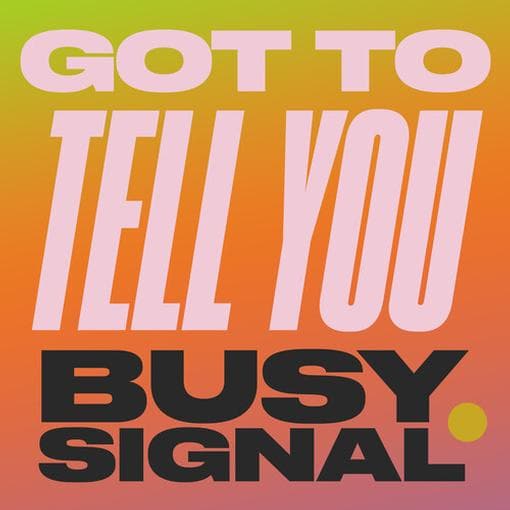 Busy Signal - Got To Tell You (7" Single)
