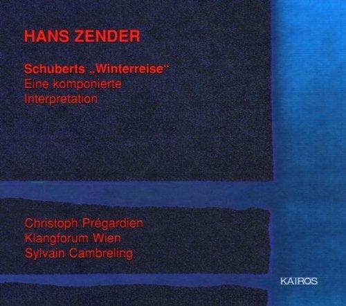 Christoph Pregardien, Klangforum Wien - Zender: Schuberts 'Winterreise' : Eine Komponierte (2 CD)