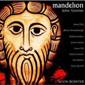 Kevin Bowyer - Mandelion - John Tavener (2 CD)