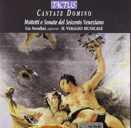 Lia Serafini, Ensemble Il Viaggio Musicale - Cantate Domino Mottetti E Sonate Del Seicento Veneziano (CD)