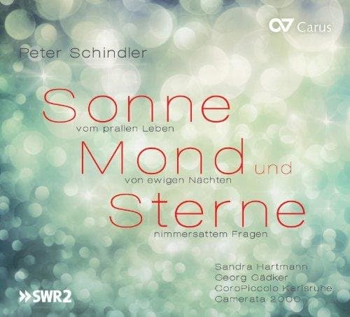 Sandra Hartmann, Georg Gädker, Coro Piccolo Karlsruhe, Camerata 2000 - Schindler: Sonne Mond Und Sterne (2 CD)