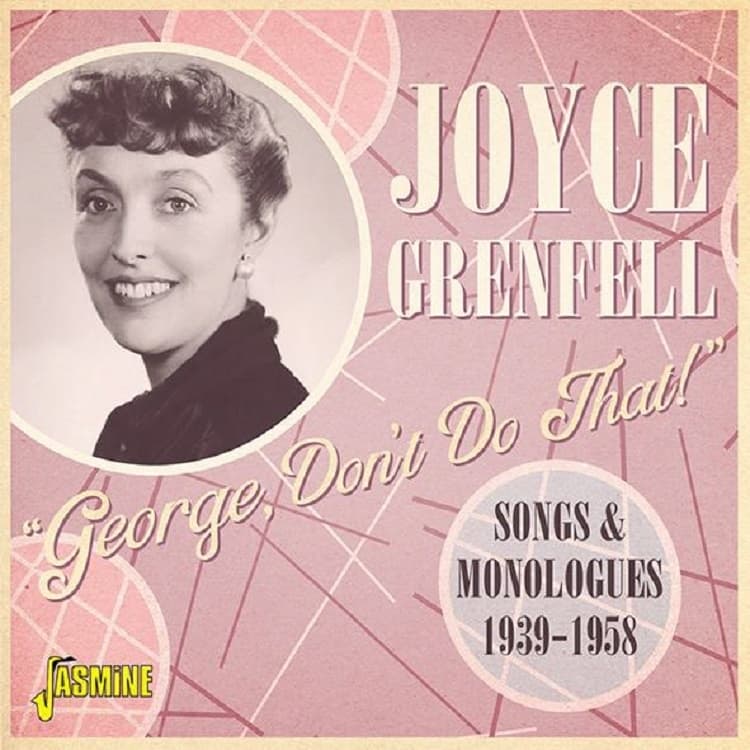 Joyce Grenfell - George, Don't Do That! - Songs And Monologues, 1939-1958 (CD)