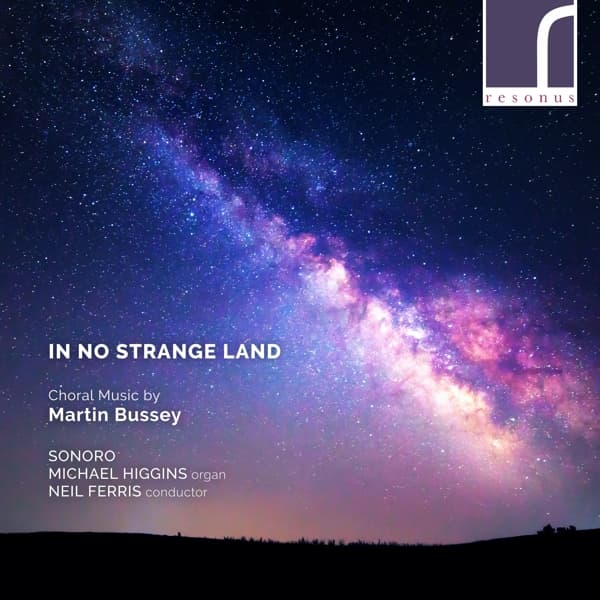 Martin Bussey, Sonoro, Michael Higgins, Neil Ferris - In No Strange Land Choral Music By Martin Bussey (CD)