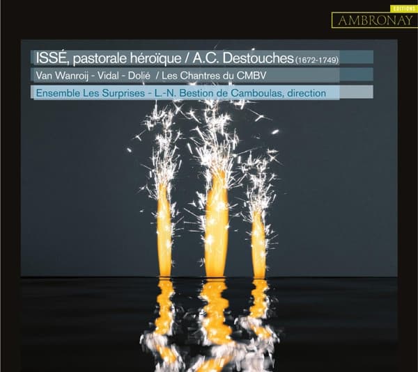 Ensemble Les Surprises, Louis-Noël Bestion de Camboulas - Destouches: Issé, Pastorale Héroïque (2 CD)