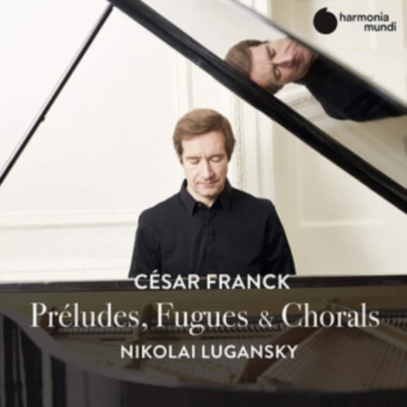 Nikolai Lugansky - Franck: Preludes Fugues & Chorals (CD)