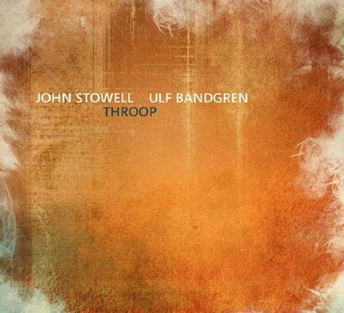 John Stowell & Ulf Bandgren - Throop (CD)