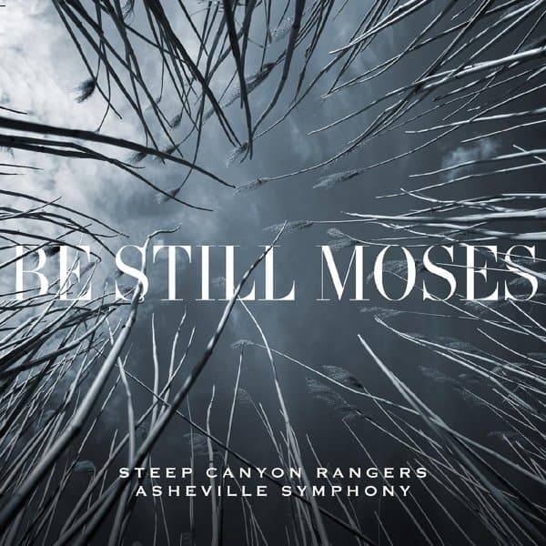 Steep Canyon Rangers & Asheville Symphony Orchestra - Be Still Moses (CD)
