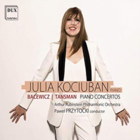 Julia Kociuban, Artur Rubinstein Philharmonic Orchestra, Pawel Przytocki - Bacewicz/Tansman: Piano Concertos (CD)