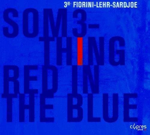 3io Fiorini-Lehr-Sardjoe - Something Red In The Blue (CD)
