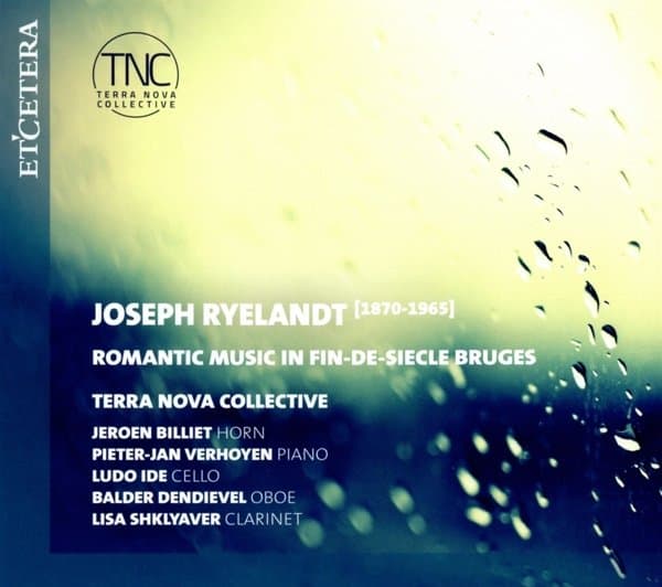 Terra Nova Collective - Ryelandt: Romantic Music In Fin-de-Siècle Bruges (CD)
