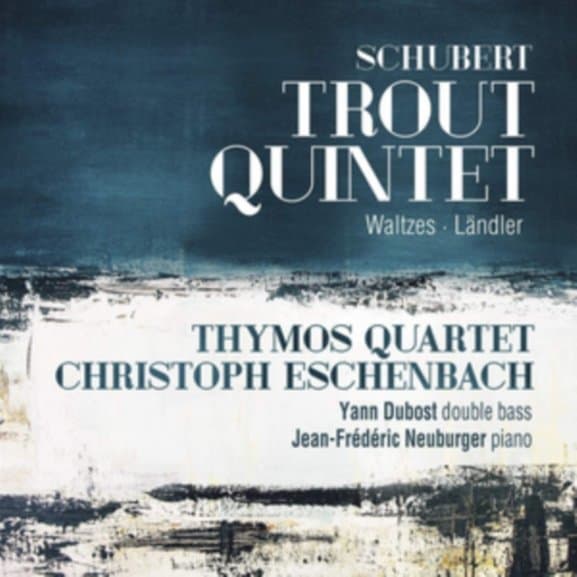 Thymos Quartet, Christoph Eschenbach, Yann Dubost, Jean-Frédéric Neuburger - Schubert: Trout Quintet | Waltzes | Ländler (CD)